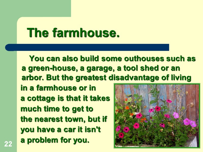 22   The farmhouse.      You can also build